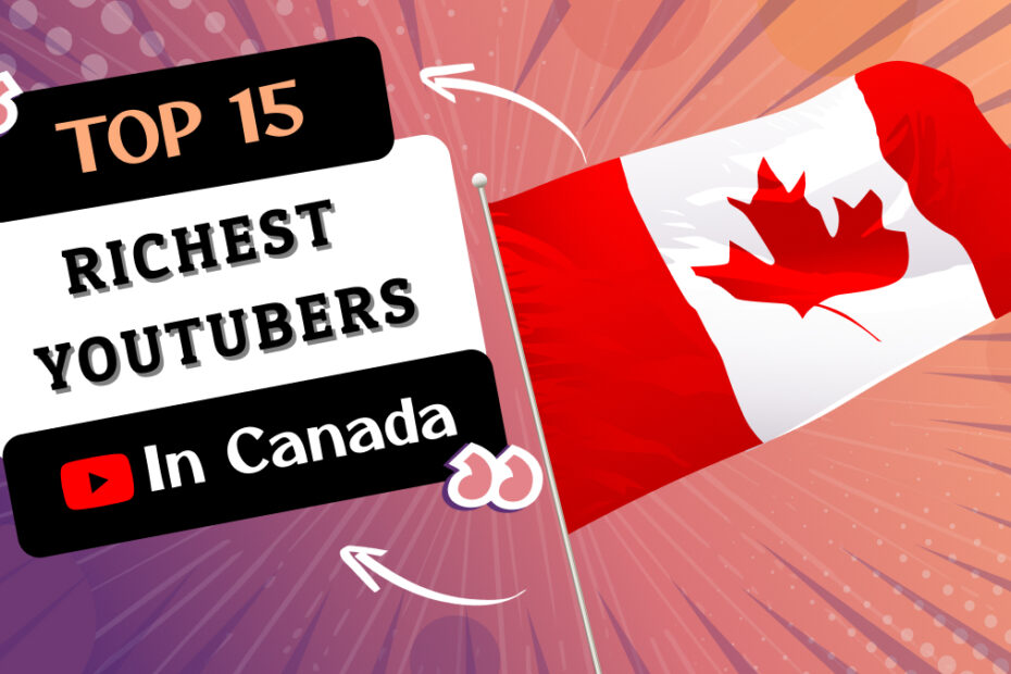 Richest YouTubers in Canada
