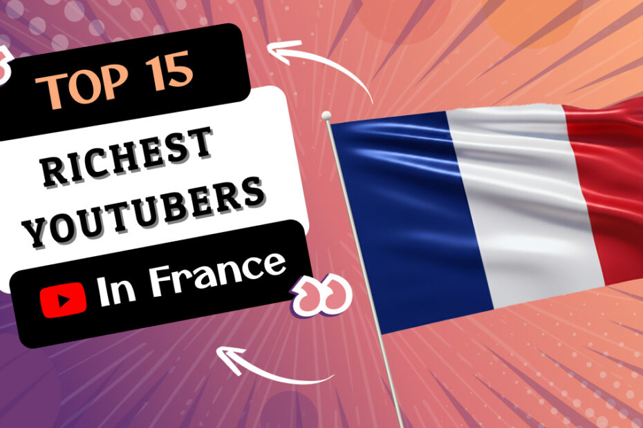 Richest YouTubers in France