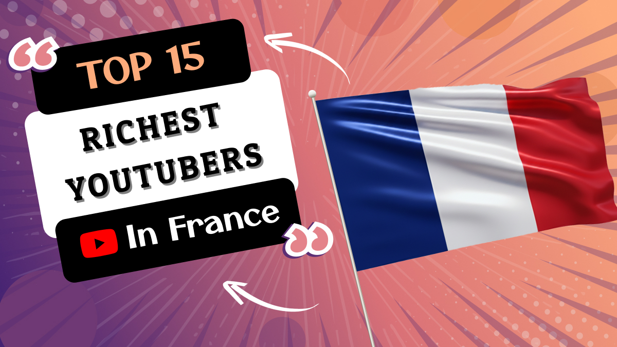 Richest YouTubers in France