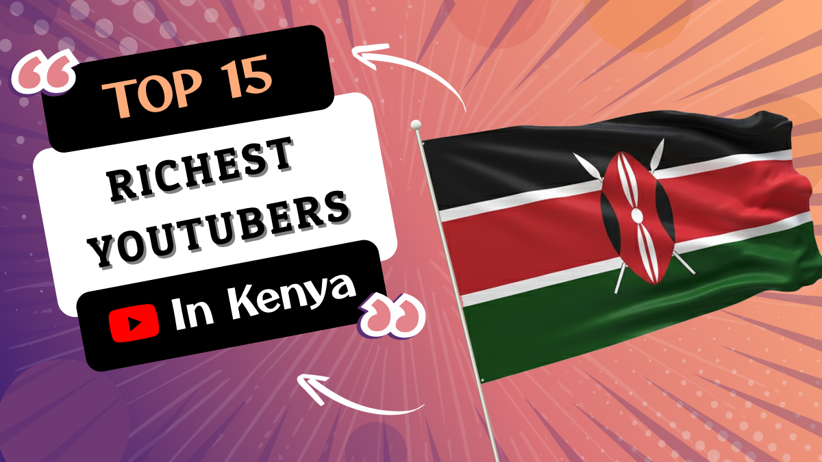 Richest YouTubers in Kenya