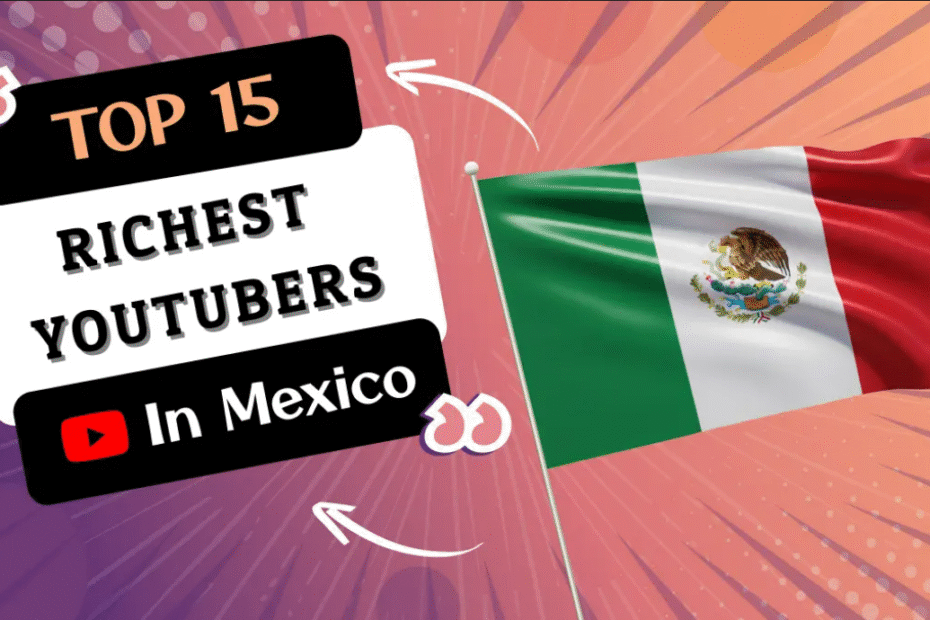 Richest YouTubers in Mexico