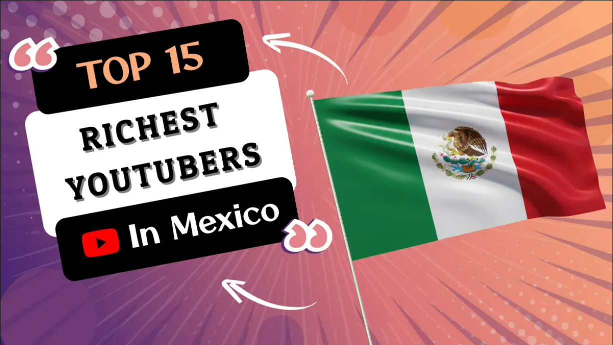Richest YouTubers in Mexico