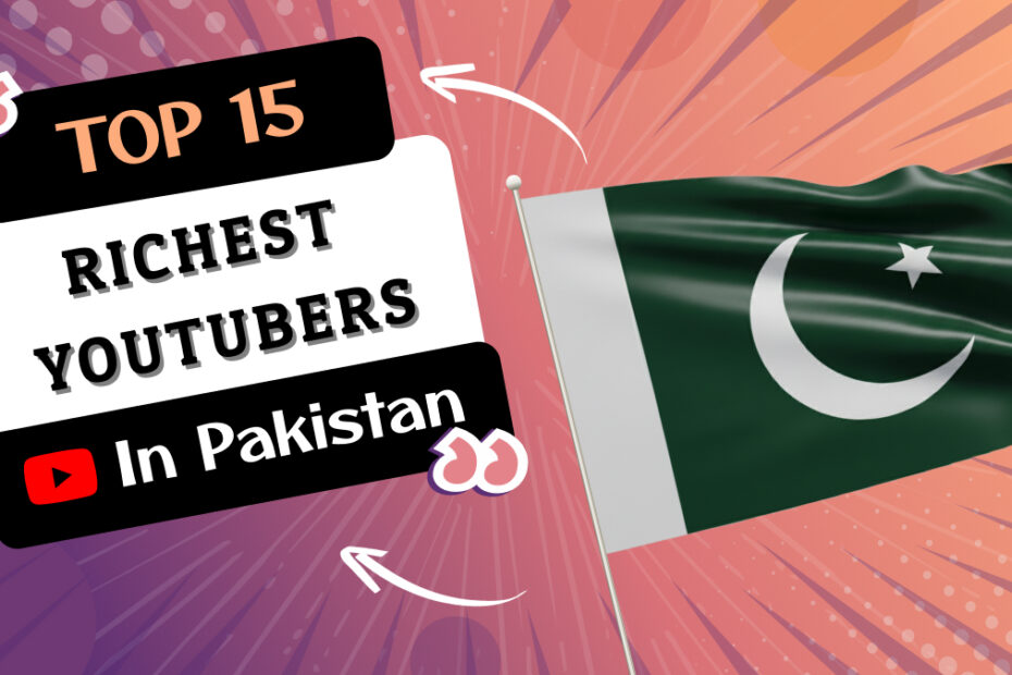 Richest YouTubers in Pakistan