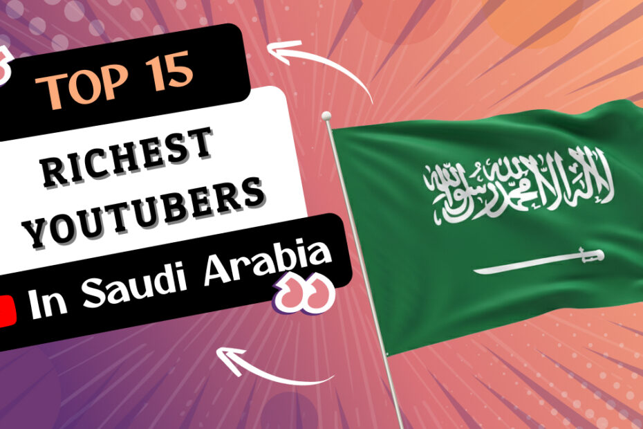 Richest YouTubers in Saudi Arabia