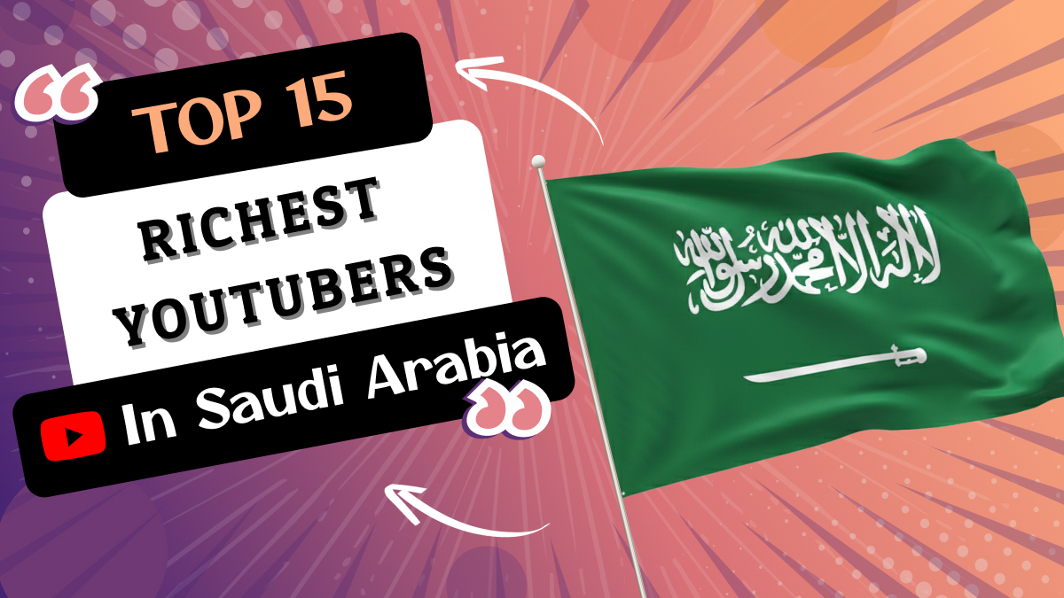 Richest YouTubers in Saudi Arabia