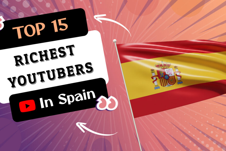 Richest YouTubers in Spain