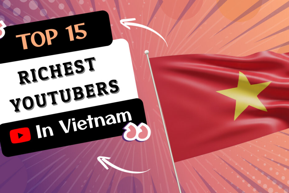 Richest YouTubers in Vietnam