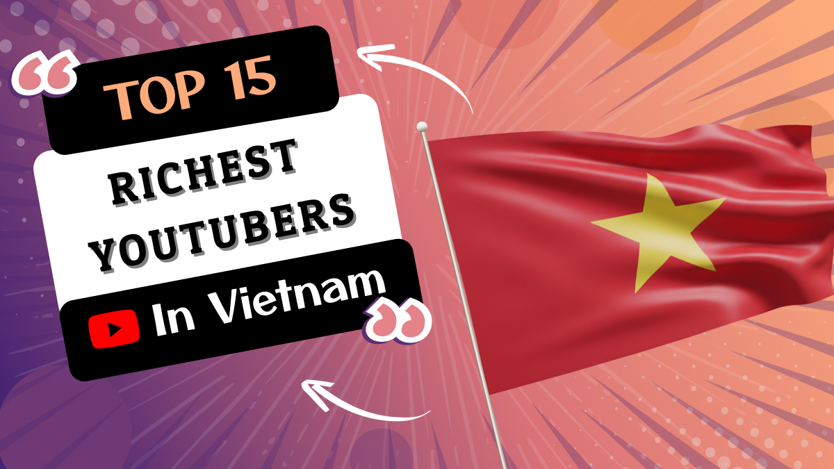 Richest YouTubers in Vietnam