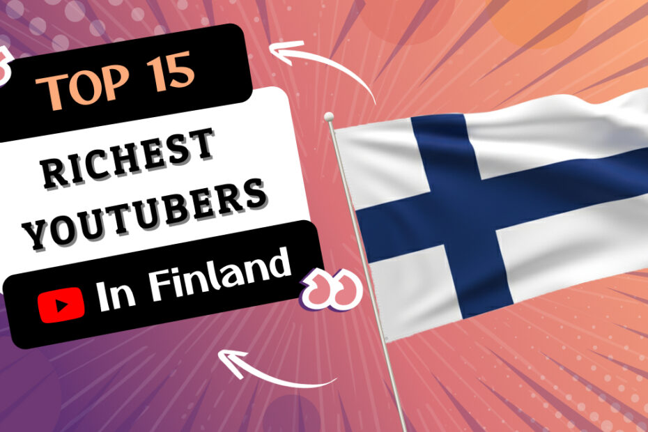 Richest YouTubers in Finland