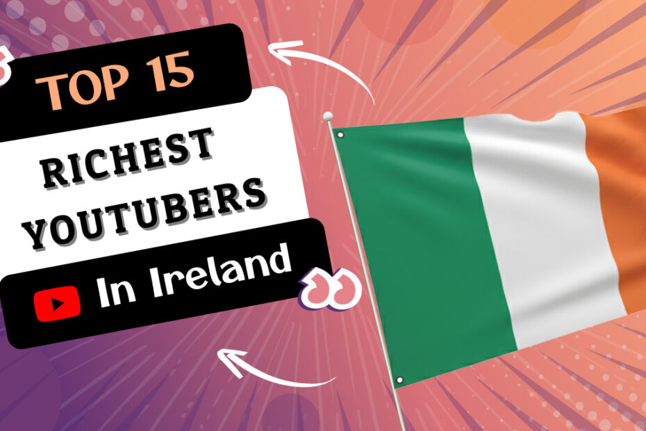 Richest YouTubers in Ireland