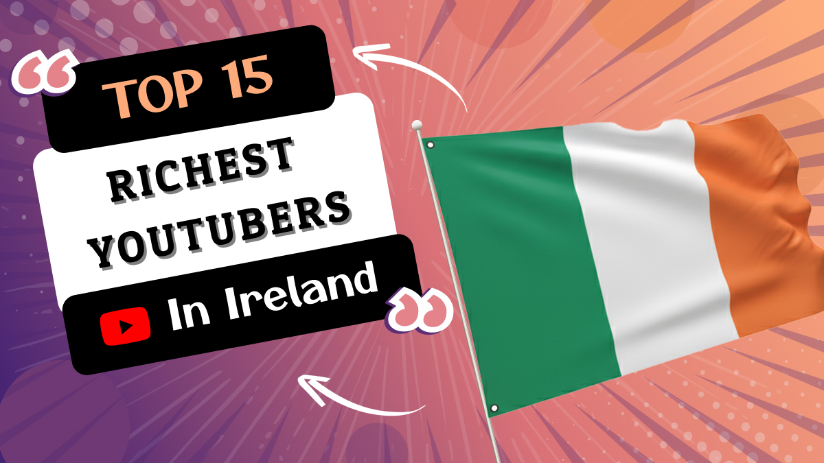 Richest YouTubers in Ireland