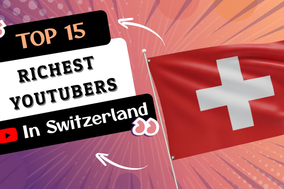 Richest YouTubers in Switzerland