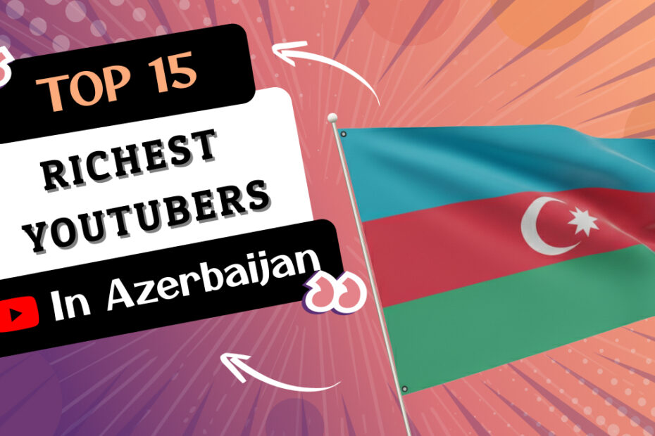 Richest YouTubers in Azerbaijan