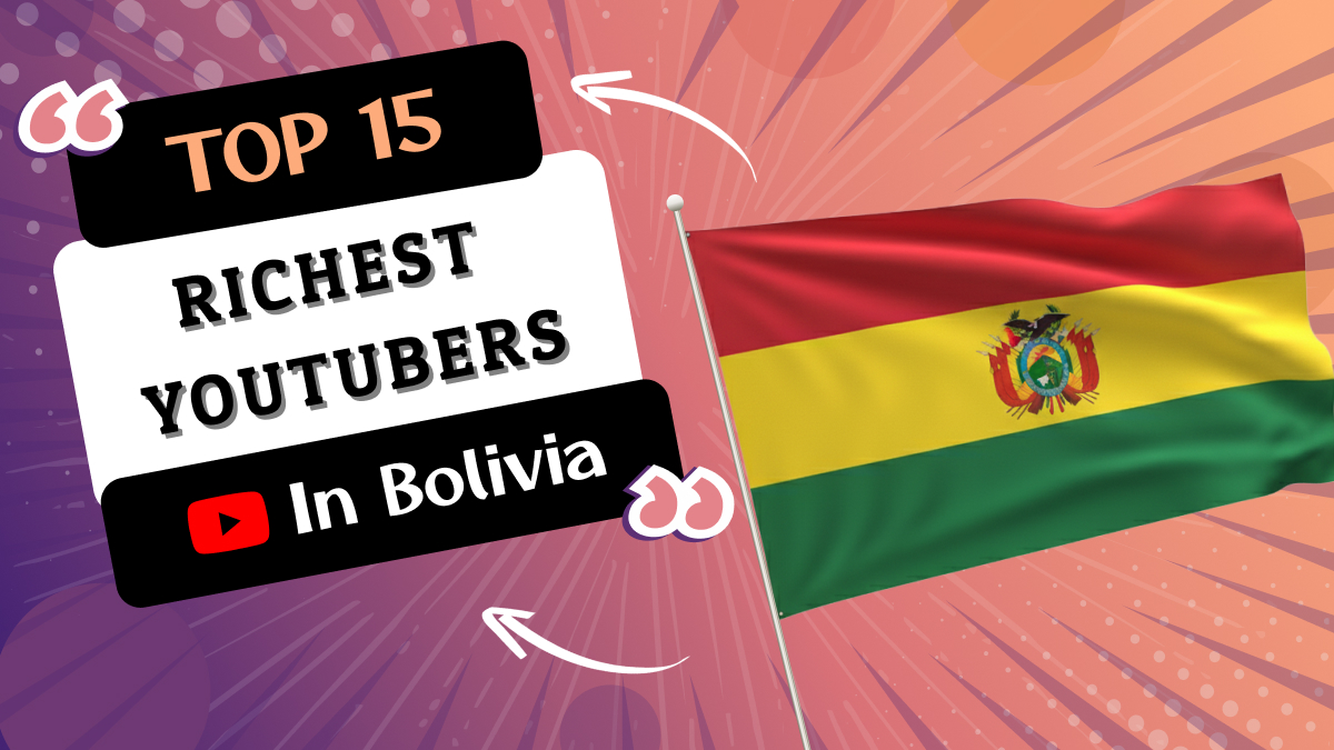 Richest YouTubers in Bolivia