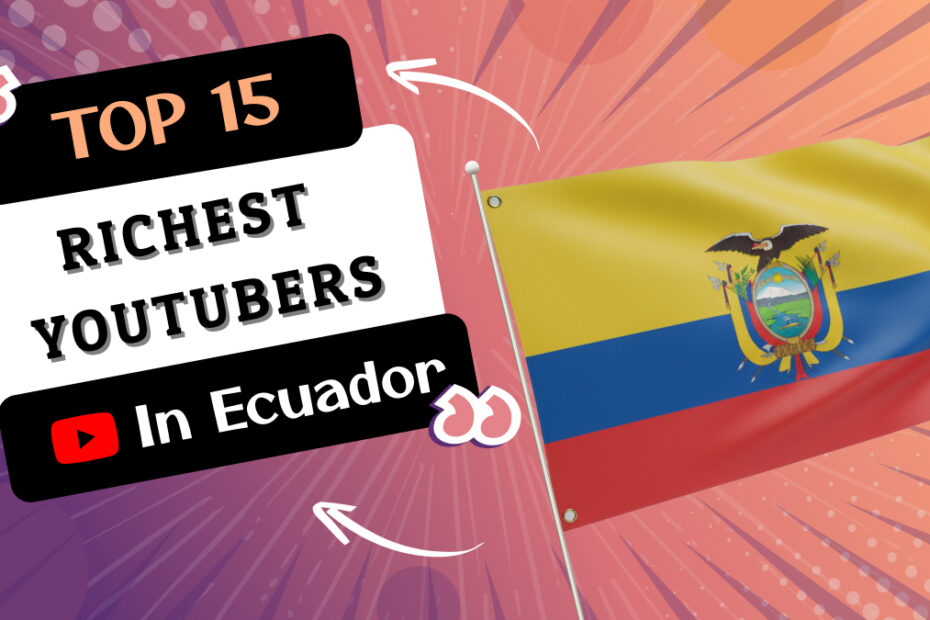 Richest YouTubers in Ecuador