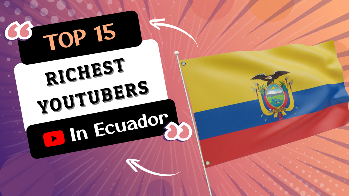 Richest YouTubers in Ecuador