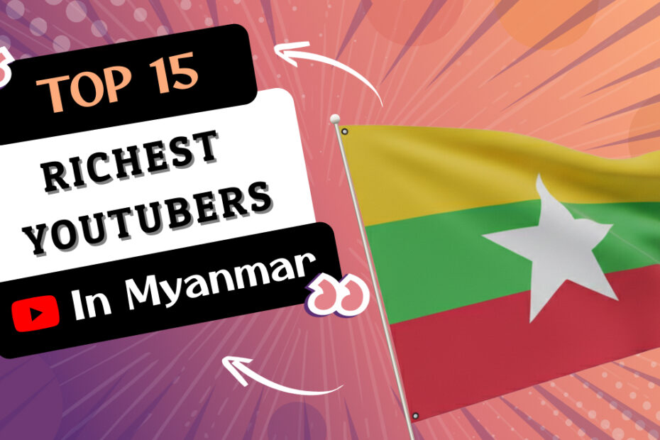 Richest YouTubers in Myanmar