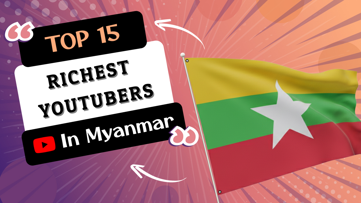 Richest YouTubers in Myanmar