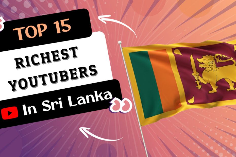 Richest YouTubers in Sri Lanka