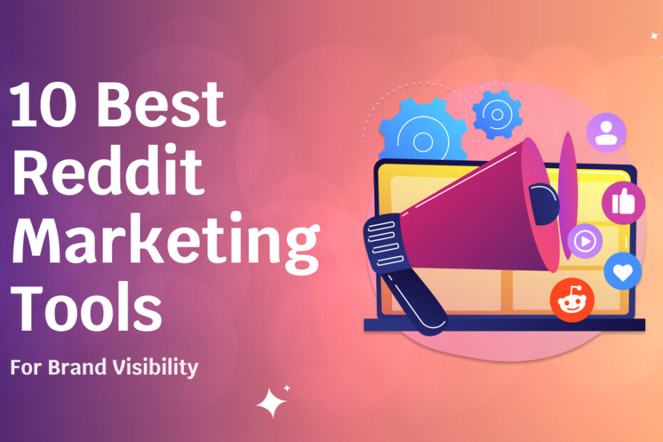 10 Best Reddit Marketing Tools for Brand Visibility in 2026
