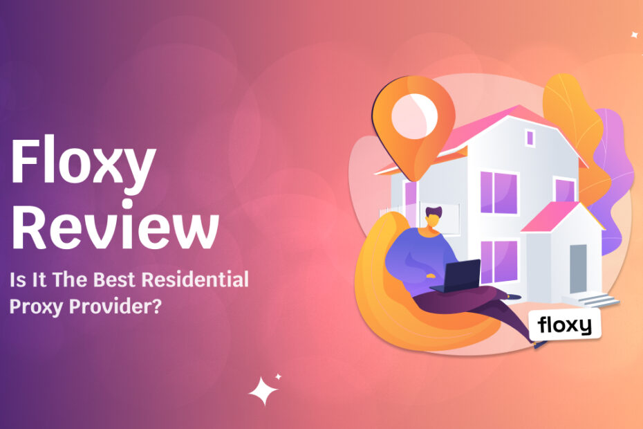 Floxy Review 2026_ Is It the Best Residential Proxy Provider