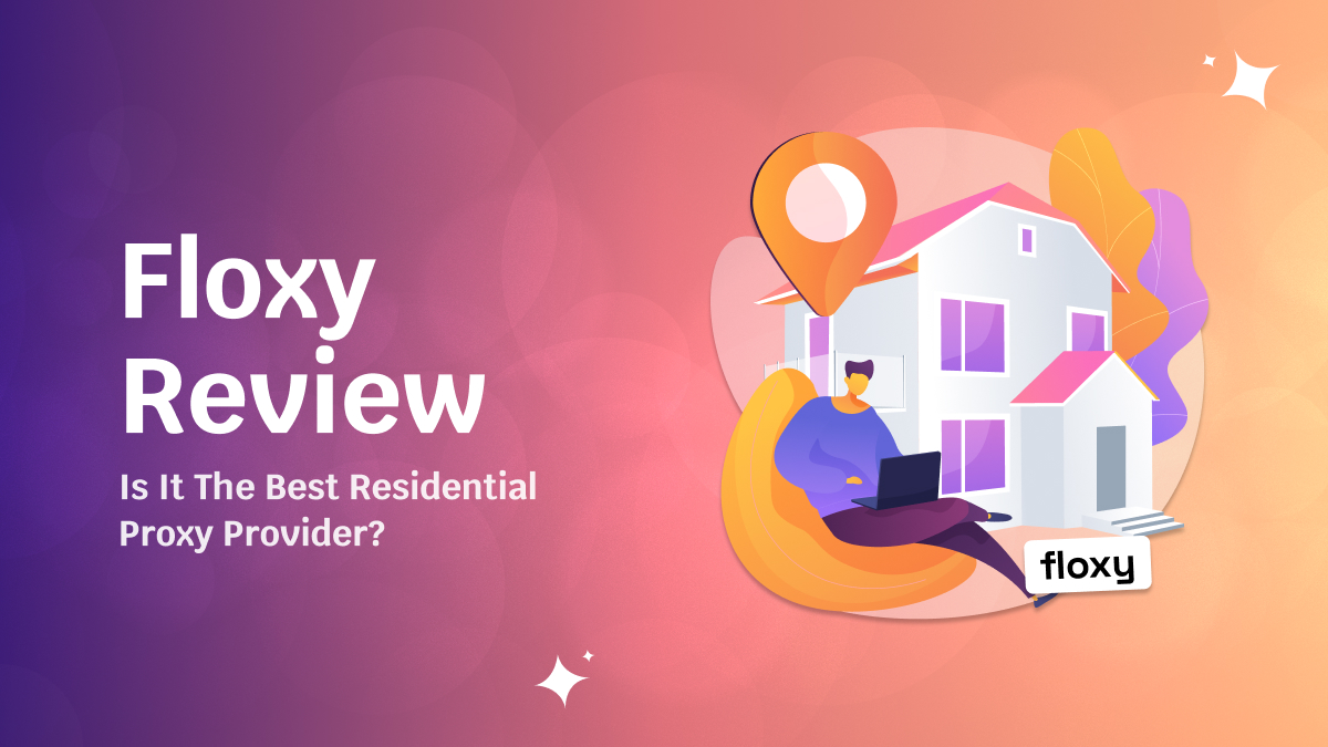 Floxy Review 2026_ Is It the Best Residential Proxy Provider