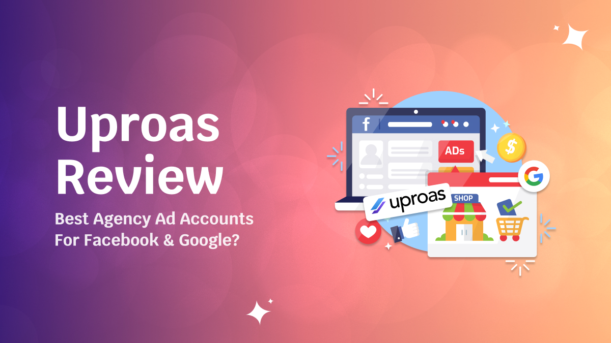 Uproas Review 2026_ Best Agency Ad Accounts for Facebook & Google_